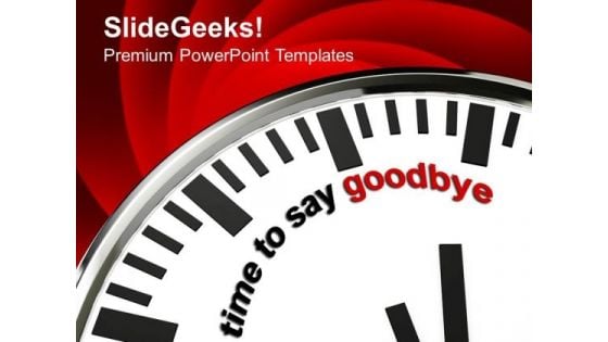 White Clock With Words Time To Say Goodbye PowerPoint Templates Ppt Backgrounds For Slides 0213