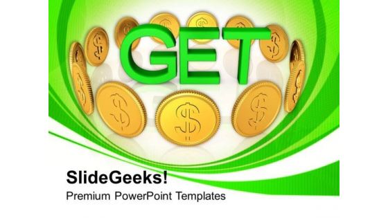 Word Get With Dollar Coins PowerPoint Templates Ppt Backgrounds For Slides 0713