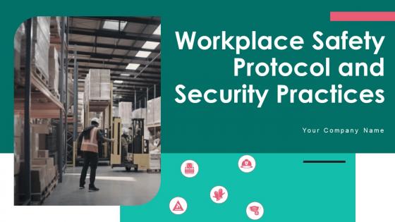 Workplace Safety Protocol And Security Practices Ppt Powerpoint Presentation Complete Deck With Slides