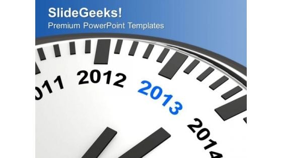 Year 2013 Is Quickly Approaching Wall Clock PowerPoint Templates Ppt Backgrounds For Slides 0113