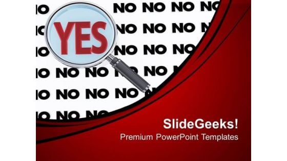 Yes Magnified With Multiple No Solution PowerPoint Templates Ppt Backgrounds For Slides 0313 Yes Magnified With Multiple No Solution PowerPoint Templates Ppt Backgrounds For Slides 0313