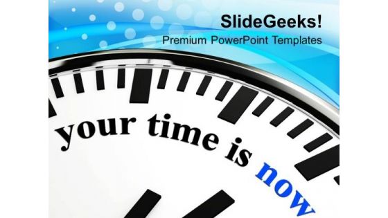 Your Time Is Now Communication PowerPoint Templates Ppt Backgrounds For Slides 0113