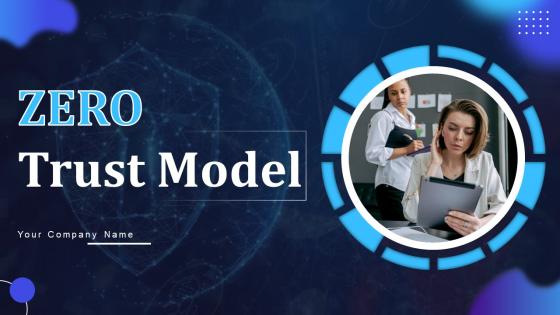 Zero Trust Model Ppt Powerpoint Presentation Complete Deck With Slides Zero Trust Model Ppt Powerpoint Presentation Complete Deck With Slides
