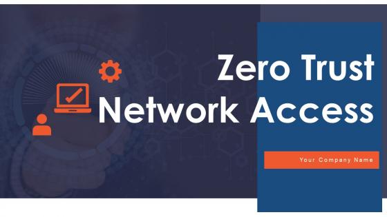 Zero Trust Network Access Ppt Powerpoint Presentation Complete Deck With Slides Zero Trust Network Access Ppt Powerpoint Presentation Complete Deck With Slides