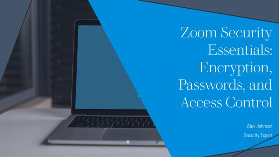 Zoom Security Essentials Encryption Passwords And Access Control PPT Sample AT