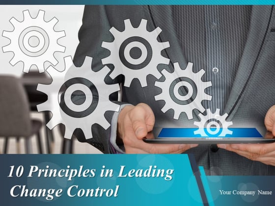 10 Principles In Leading Change Control Ppt PowerPoint Presentation Complete Deck With Slides 10 Principles In Leading Change Control Ppt PowerPoint Presentation Complete Deck With Slides