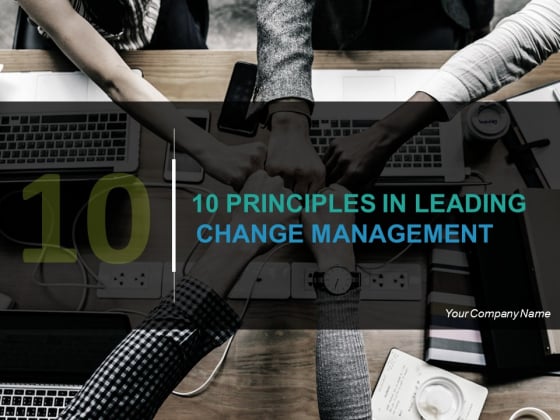 10 Principles In Leading Change Management Ppt PowerPoint Presentation Complete Deck With Slides 10 Principles In Leading Change Management Ppt PowerPoint Presentation Complete Deck With Slides