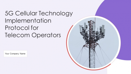 5G Cellular Technology Implementation Protocol For Telecom Operators Ppt PowerPoint Presentation Complete Deck With Slides