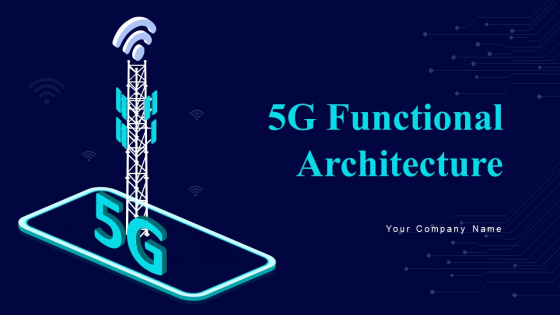 5G Functional Architecture Ppt PowerPoint Presentation Complete Deck With Slides