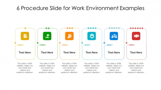 6 Procedure Slide For Work Environment Examples Ppt PowerPoint Presentation Gallery Example PDF