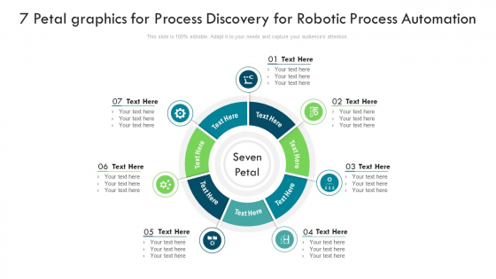 7 Petal Graphics For Process Discovery For Robotic Process Automation Ppt PowerPoint Presentation Icon Infographic Template PDF 7 Petal Graphics For Process Discovery For Robotic Process Automation Ppt PowerPoint Presentation Icon Infographic Template PDF