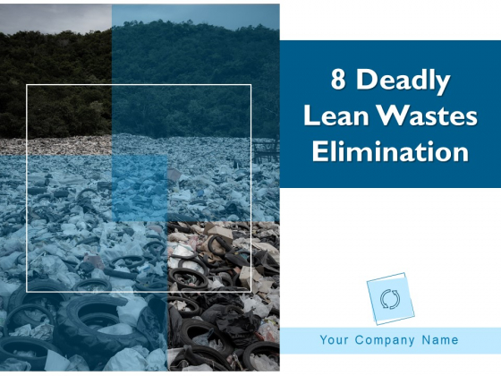 8 Deadly Lean Wastes Elimination Ppt PowerPoint Presentation Complete Deck With Slides 8 Deadly Lean Wastes Elimination Ppt PowerPoint Presentation Complete Deck With Slides