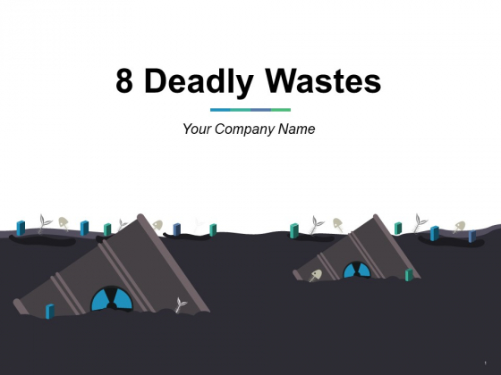 8 Deadly Wastes Ppt PowerPoint Presentation Complete Deck With Slides 8 Deadly Wastes Ppt PowerPoint Presentation Complete Deck With Slides