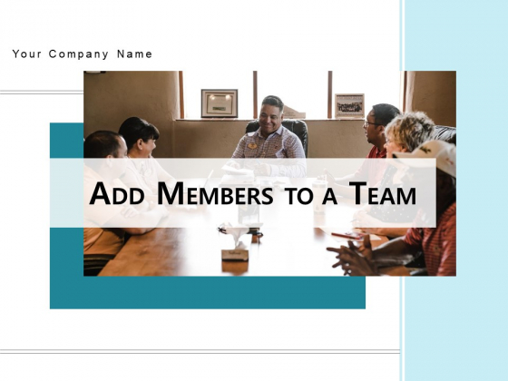 ADD MEMBERS TO A TEAM Business Ppt PowerPoint Presentation Complete Deck ADD MEMBERS TO A TEAM Business Ppt PowerPoint Presentation Complete Deck