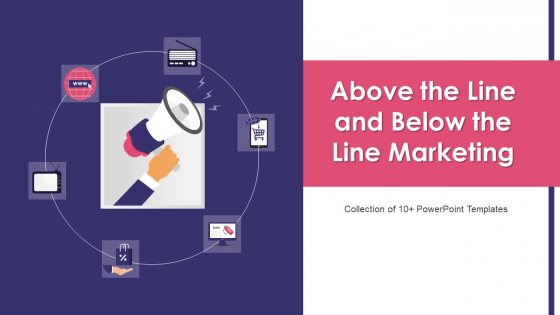 Above The Line And Below The Line Marketing Ppt PowerPoint Presentation Complete Deck With Slides Above The Line And Below The Line Marketing Ppt PowerPoint Presentation Complete Deck With Slides