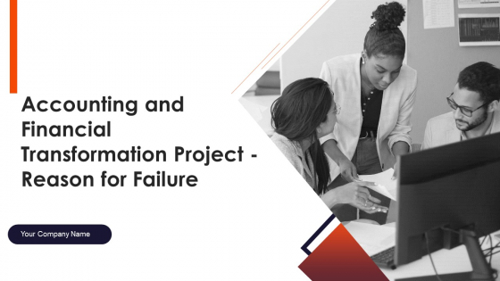 Accounting And Financial Transformation Project Reason For Failure Ppt PowerPoint Presentation Complete Deck With Slides Accounting And Financial Transformation Project Reason For Failure Ppt PowerPoint Presentation Complete Deck With Slides