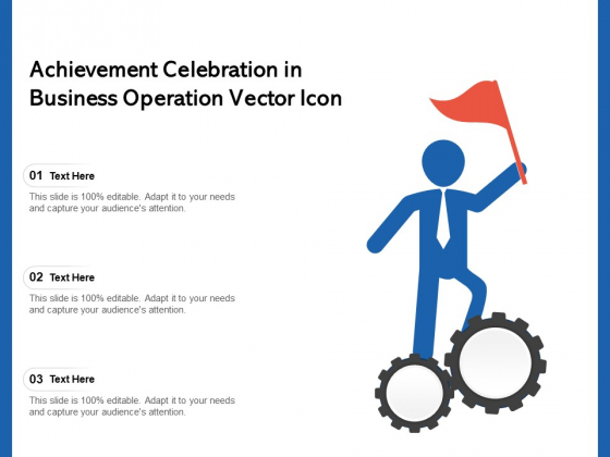 Achievement Celebration In Business Operation Vector Icon Ppt PowerPoint Presentation Gallery Slides PDF