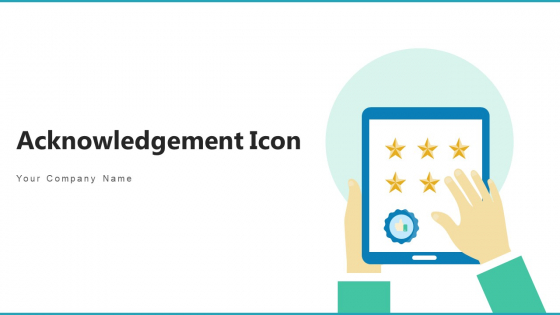 Acknowledgement Icon Excellent Organization Ppt PowerPoint Presentation Complete Deck With Slides Acknowledgement Icon Excellent Organization Ppt PowerPoint Presentation Complete Deck With Slides