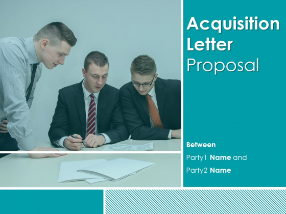 Acquisition Letter Proposal Ppt PowerPoint Presentation Complete Deck With Slides
