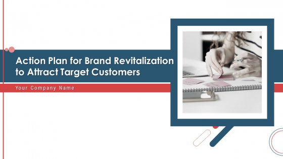 Action Plan For Brand Revitalization To Attract Target Customers Ppt PowerPoint Presentation Complete Deck With Slides