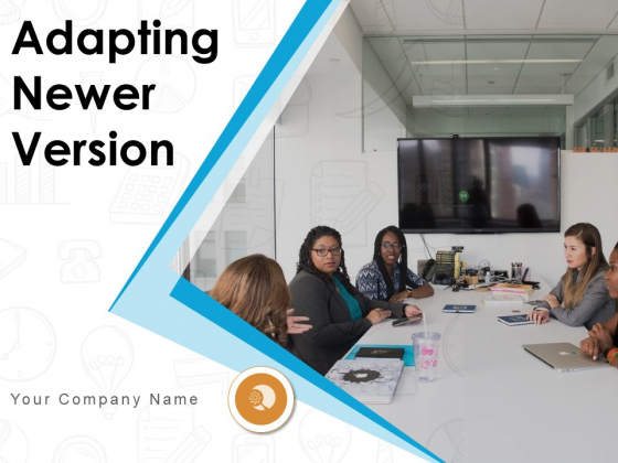Adapting Newer Version Strategy Automation Flexibility Ppt PowerPoint Presentation Complete Deck Adapting Newer Version Strategy Automation Flexibility Ppt PowerPoint Presentation Complete Deck