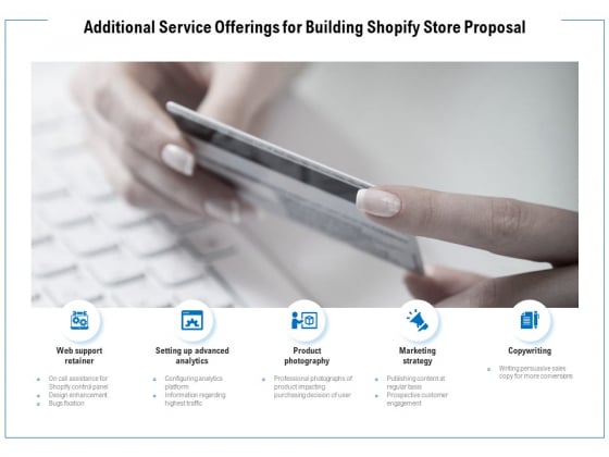 Additional Service Offerings For Building Shopify Store Proposal Ppt PowerPoint Presentation Ideas Graphic Tips Additional Service Offerings For Building Shopify Store Proposal Ppt PowerPoint Presentation Ideas Graphic Tips