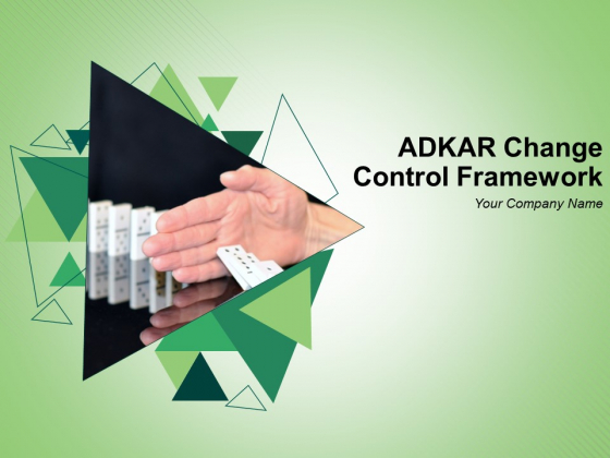 Adkar Change Control Framework Ppt PowerPoint Presentation Complete Deck With Slides Adkar Change Control Framework Ppt PowerPoint Presentation Complete Deck With Slides