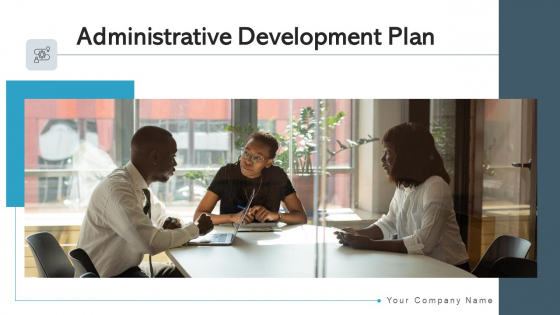 Administrative Development Plan Workforce Organization Ppt PowerPoint Presentation Complete Deck With Slides