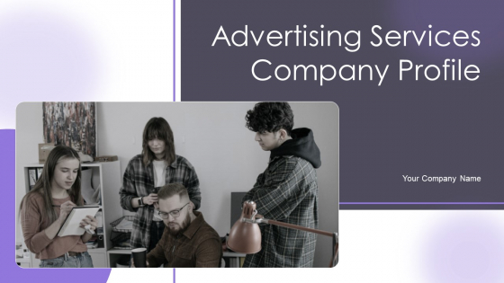 Advertising Services Company Profile Ppt PowerPoint Presentation Complete Deck With Slides