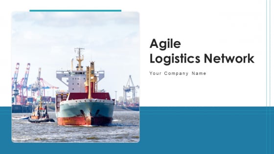 Agile Logistics Network Business Service Ppt PowerPoint Presentation Complete Deck With Slides Agile Logistics Network Business Service Ppt PowerPoint Presentation Complete Deck With Slides