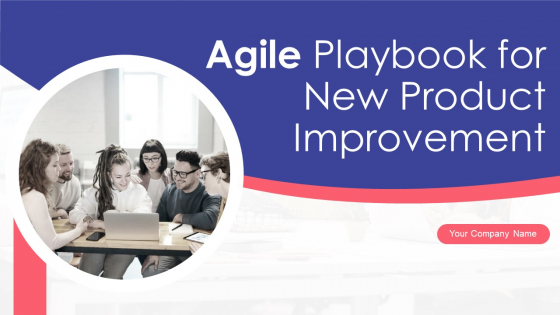 Agile Playbook For New Product Improvement Ppt PowerPoint Presentation Complete With Slides Agile Playbook For New Product Improvement Ppt PowerPoint Presentation Complete With Slides