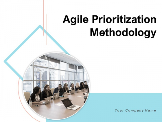 Agile Prioritization Methodology Ppt PowerPoint Presentation Complete Deck With Slides Agile Prioritization Methodology Ppt PowerPoint Presentation Complete Deck With Slides