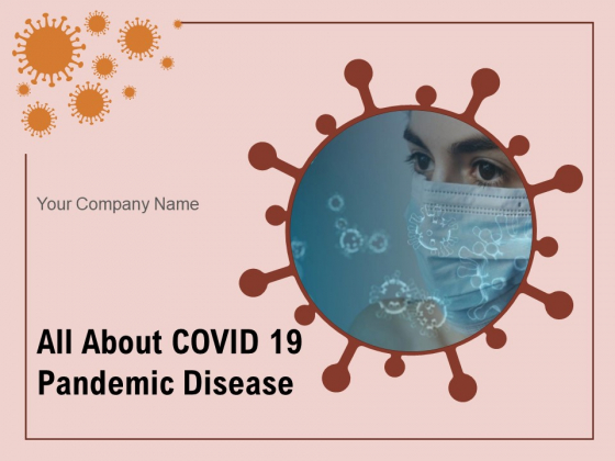 All About Covid 19 Pandemic Disease Ppt Powerpoint Presentation Complete Deck With Slides Powerpoint Templates