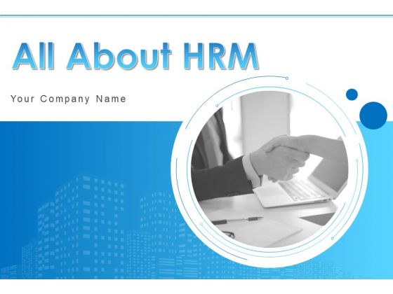 All About HRM Ppt PowerPoint Presentation Complete Deck With Slides All About HRM Ppt PowerPoint Presentation Complete Deck With Slides