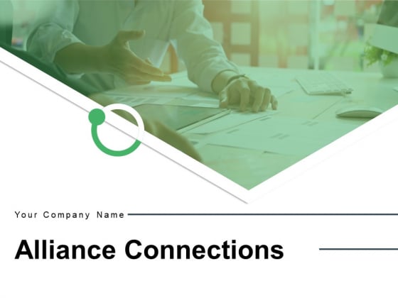 Alliance Connections Communication Business Partnership Achieving Goal Ppt PowerPoint Presentation Complete Deck