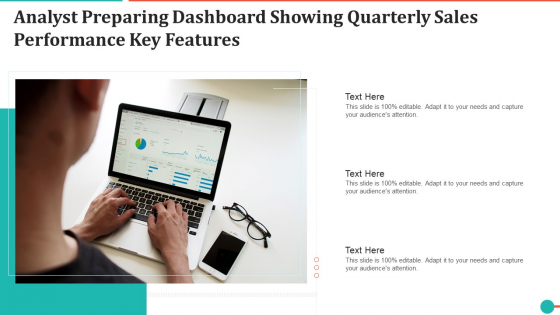 Analyst Preparing Dashboard Showing Quarterly Sales Performance Key Features Pictures PDF