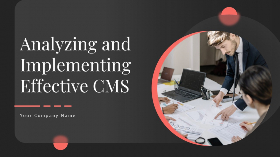 Analyzing And Implementing Effective CMS Ppt PowerPoint Presentation Complete With Slides