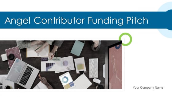 Angel Contributor Funding Pitch Ppt PowerPoint Presentation Complete Deck With Slides Angel Contributor Funding Pitch Ppt PowerPoint Presentation Complete Deck With Slides
