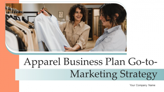 Apparel Business Plan Go To Marketing Strategy