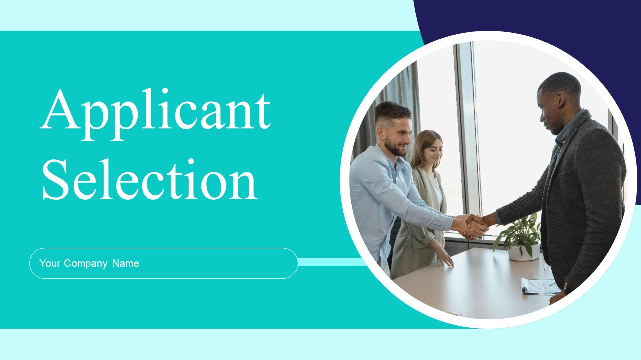 Applicant Selection Ppt PowerPoint Presentation Complete Deck With Slides
