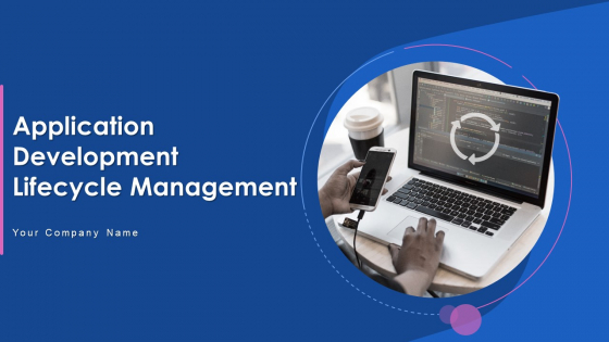 Application Development Lifecycle Management Ppt PowerPoint Presentation Complete Deck With Slides