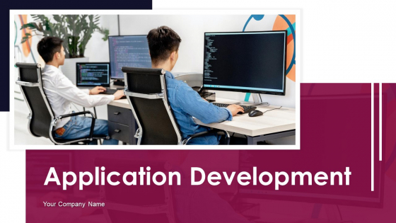 Application Development Ppt PowerPoint Presentation Complete Deck With Slides