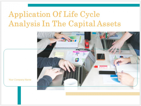 Application Of Life Cycle Analysis In The Capital Assets Ppt PowerPoint Presentation Complete Deck With Slides Application Of Life Cycle Analysis In The Capital Assets Ppt PowerPoint Presentation Complete Deck With Slides