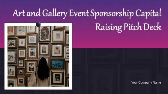 Art And Gallery Event Sponsorship Capital Raising Pitch Deck Ppt Template Ppt PowerPoint Presentation Complete Deck With Slides
