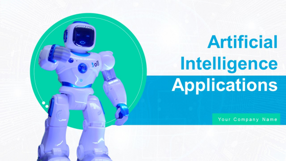 Artificial Intelligence Applications Ppt PowerPoint Presentation Complete Deck With Slides