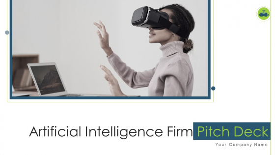 Artificial Intelligence Firm Pitch Deck Ppt PowerPoint Presentation Complete Deck With Slides Artificial Intelligence Firm Pitch Deck Ppt PowerPoint Presentation Complete Deck With Slides