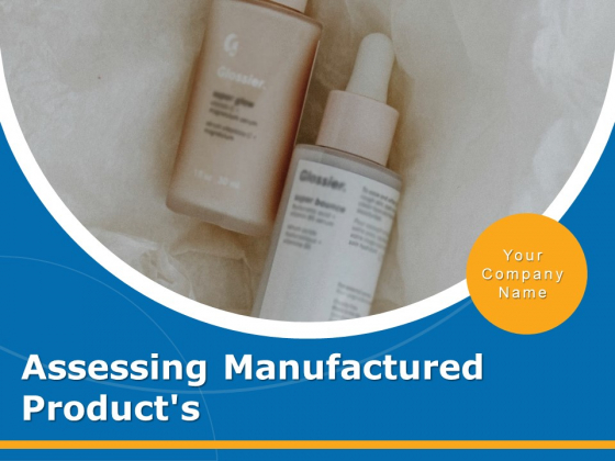 Assessing Manufactured Products Analyze Ppt PowerPoint Presentation Complete Deck Assessing Manufactured Products Analyze Ppt PowerPoint Presentation Complete Deck