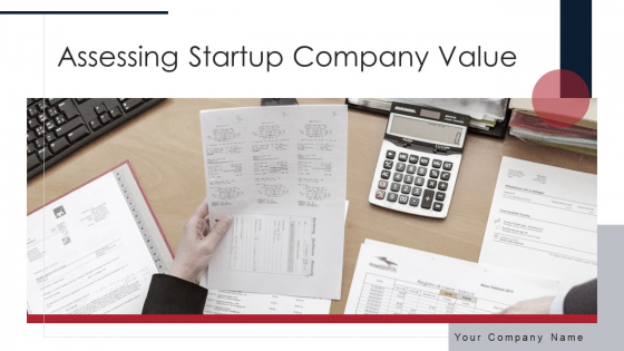 Assessing Startup Company Value Ppt PowerPoint Presentation Complete Deck With Slides Assessing Startup Company Value Ppt PowerPoint Presentation Complete Deck With Slides
