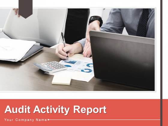 Audit Activity Report Management Information Ppt PowerPoint Presentation Complete Deck Audit Activity Report Management Information Ppt PowerPoint Presentation Complete Deck