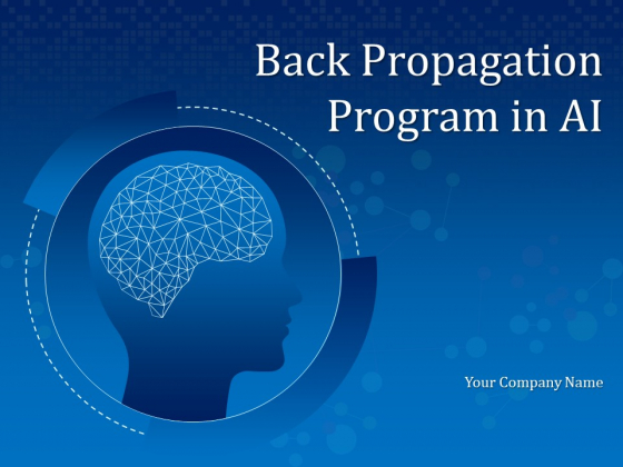 Back Propagation Program In AI Ppt PowerPoint Presentation Complete Deck With Slides Back Propagation Program In AI Ppt PowerPoint Presentation Complete Deck With Slides